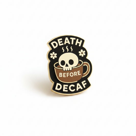Death Before Decaf Enamel Pin