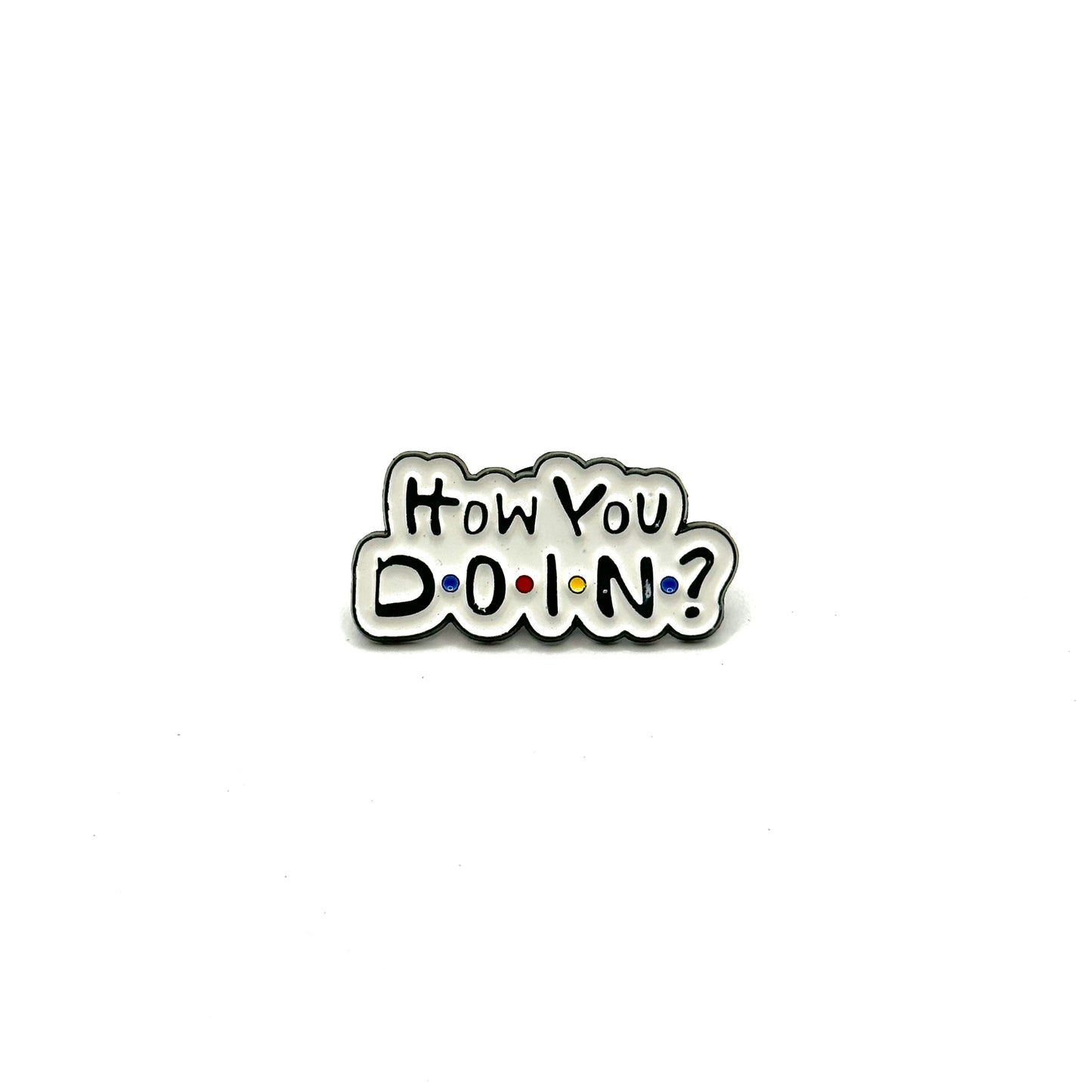 How You Doin'? Pin